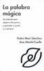 LA PALABRA MAGICA | SANCHEZ, PEDRO MARIA/MARTIN-COELLO, ANA | GAVETA EDICIONES | 9788412273861