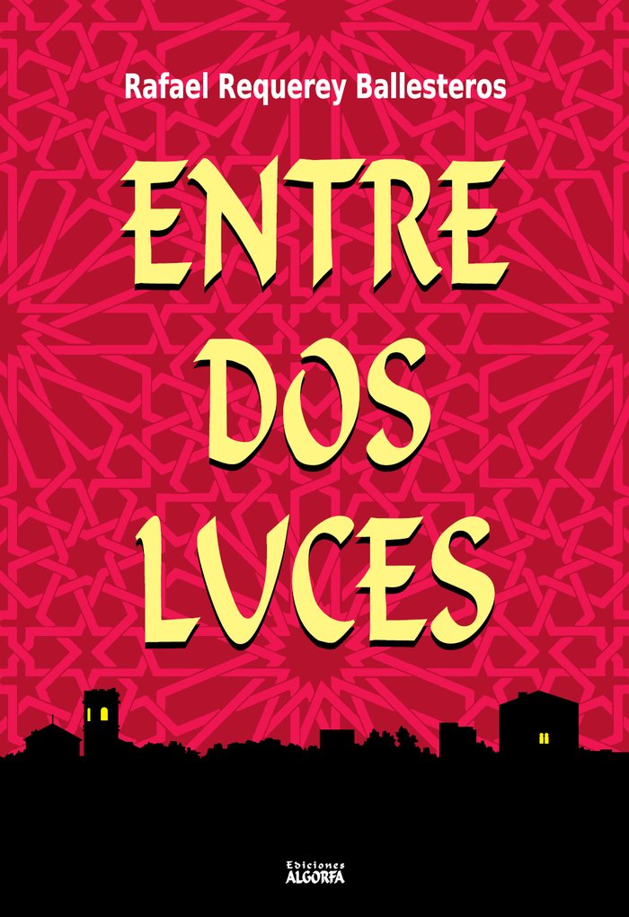ENTRE DOS LUCES | Requerey Ballesteros,rafael | 9788412304558 (Algorfa) Imagen principal del producto