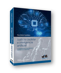 JUSTICIA CAUTELAR E INTELIGENCIA ARTIFICIAL - 9788412315400