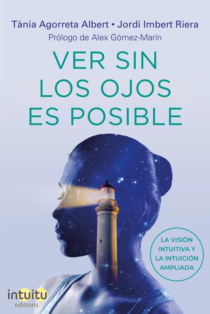 VER SIN LOS OJOS ES POSIBLE I Agorreta Albert,Tania/Imbert Riera,Jordi I Intuitu Editions I 9788412317626