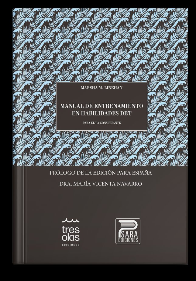 MANUAL DE ENTRENAMIENTO EN HABILIDADES DBT PARA EL/LA CONSU | MARCHA M, LINEHAN | EDITORIAL PSARA | 9788412323153