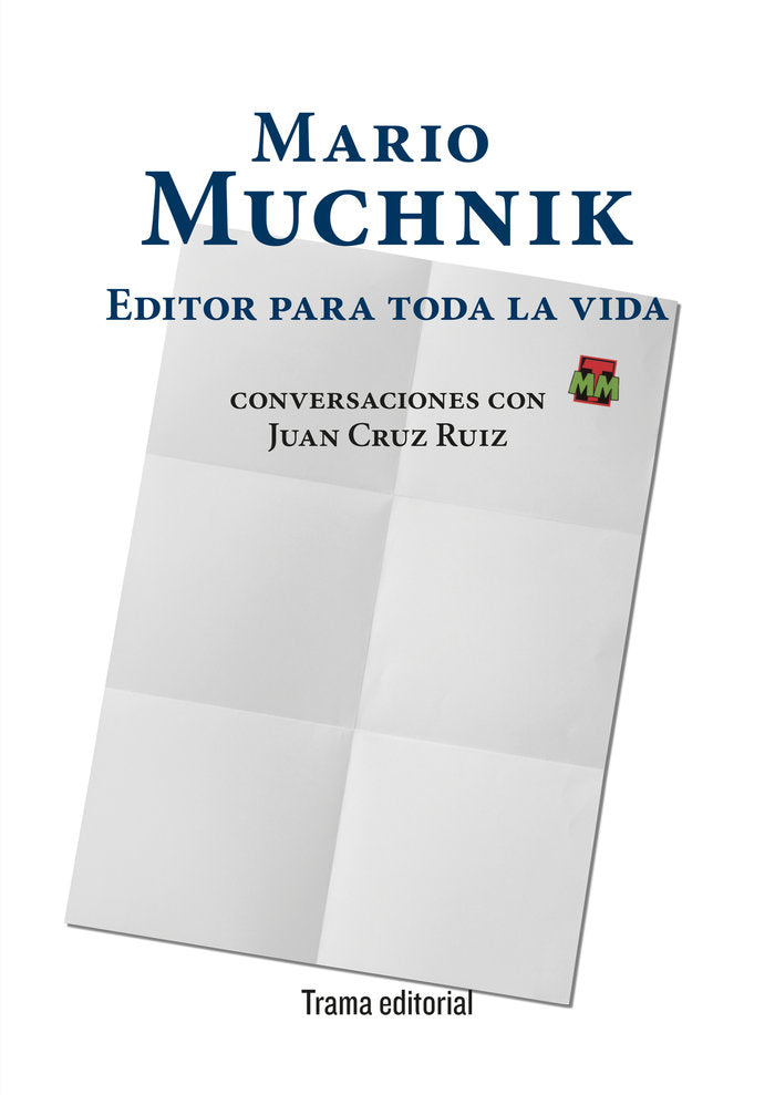 MARIO MUCHNIK EDITOR PARA TODA LA VIDA | MUCHNIK, MARIO/CRUZ RUIZ, JUAN | TRAMA | 9788412328325