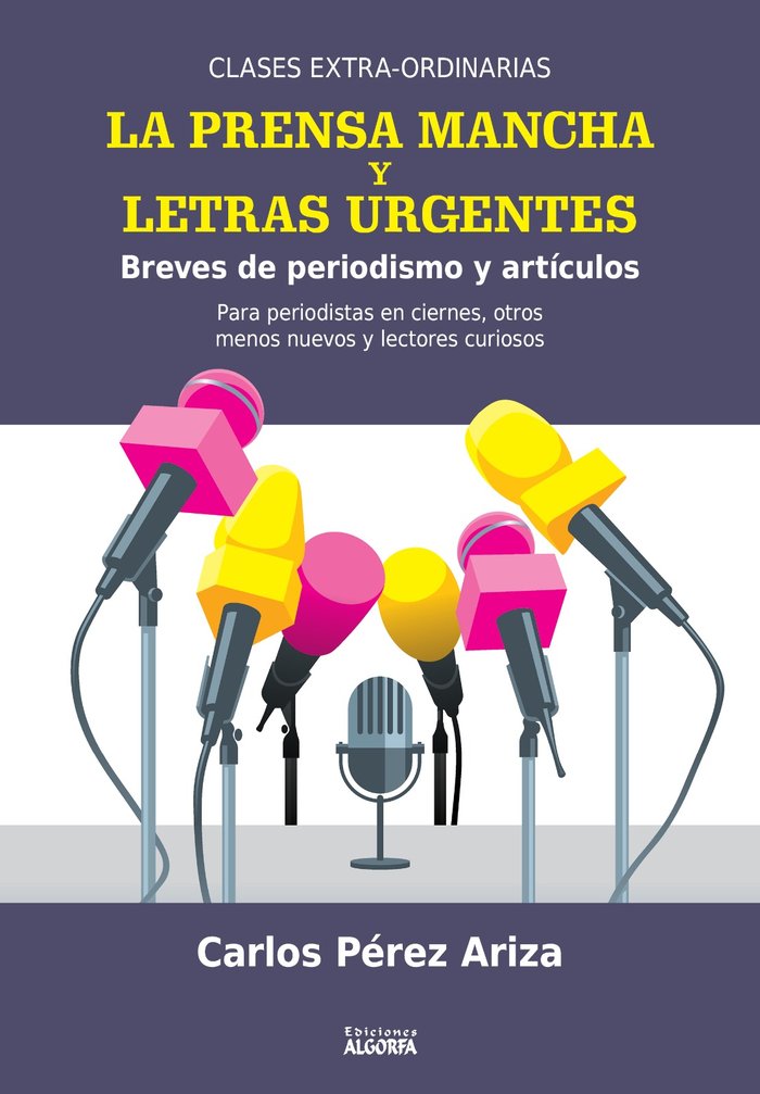 PRENSA MANCHA Y LETRAS URGENTES BREVES DE PERIODISMO Y A | PEREZ ARIZA,CARLOS | ALGORFA | 9788412352221 Imagen principal del producto