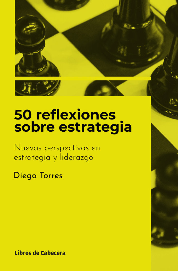50 REFLEXIONES SOBRE ESTRATEGIA | TORRES,DIEGO | LIBROS DE CABECERA | 9788412355420