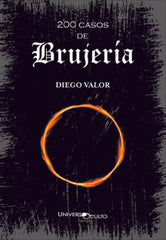 200 CASOS DE BRUJERIA I Valor Bravo, Diego I Universo Oculto Ediciones I 9788412357813
