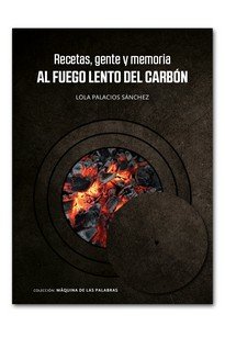 RECETAS GENTE Y MEMORIA AL FUEGO LENTO DEL CARBON - 9788412372601