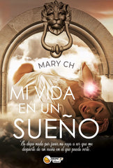 MI VIDA EN UN SUEÑO I Ch, Mary I Grupo J3V I 9788412403701