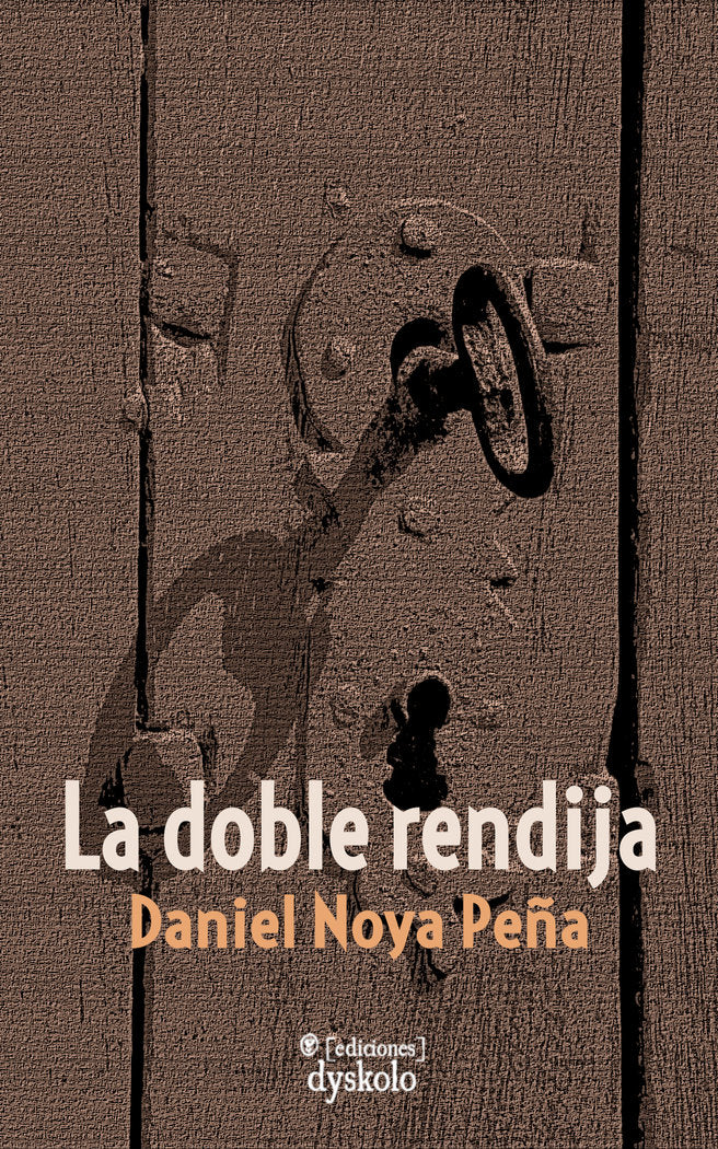 LA DOBLE RENDIJA I Noya Peña, Daniel I Ediciones Dyskolo I 9788412408201
