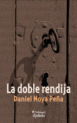 LA DOBLE RENDIJA I Noya Peña, Daniel I Ediciones Dyskolo I 9788412408201