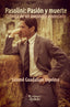 PASOLINI: PASIÓN Y MUERTE I Guadalupe Ingelmo, Salomé I Ediciones Dyskolo I 9788412408294