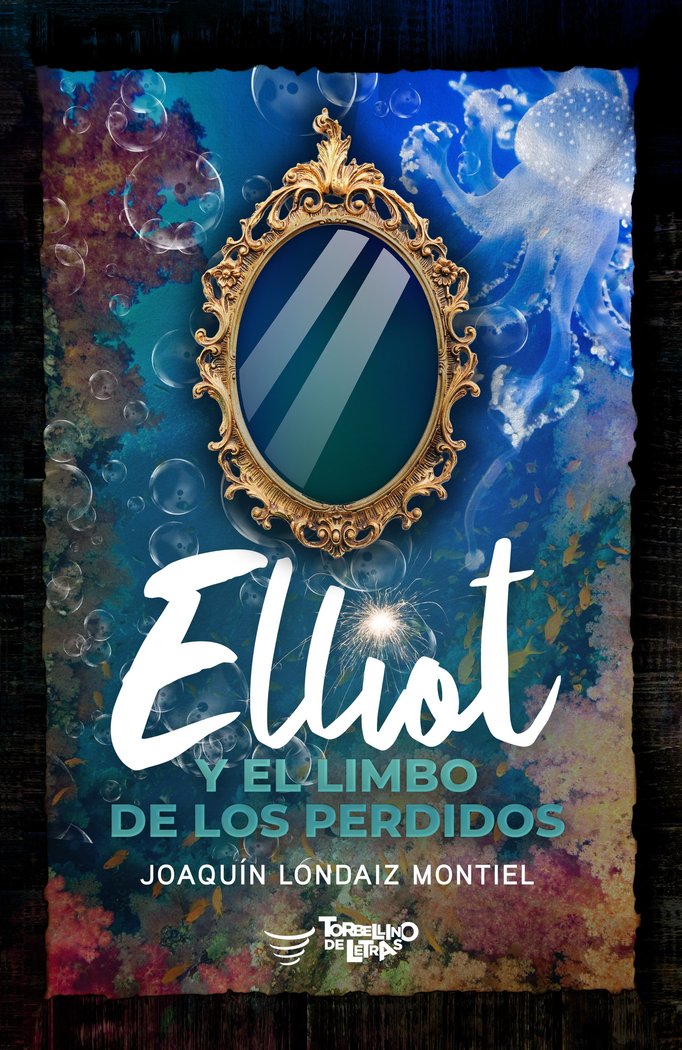ELLIOT Y EL LIMBO DE LOS PERDIDOS I Londaiz Montiel, Joaquín I Torbellino de Letras I 9788412444810 Imagen principal del producto