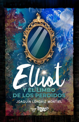 ELLIOT Y EL LIMBO DE LOS PERDIDOS | Londaiz Montiel,joaquin | 9788412444810 (Torbellino de letras)
