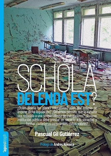 SCHOLA DELENDA EST | GIL GUTIERREZ, PASCUAL | APOSTROPH | 9788412450446