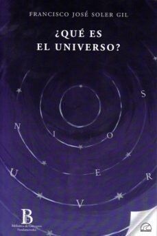 QUE ES EL UNIVERSO I Soler Gil,Francisco Jose I Editorial Senderos I 9788412452815 Imagen principal del producto