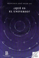 QUE ES EL UNIVERSO I Soler Gil,Francisco Jose I Editorial Senderos I 9788412452815