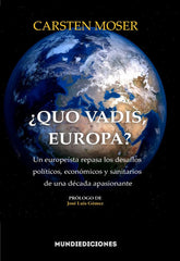 ¿QUO VADIS, EUROPA? | MOSER,CARSTEN | MUNDIEDICIONES | 9788412457339