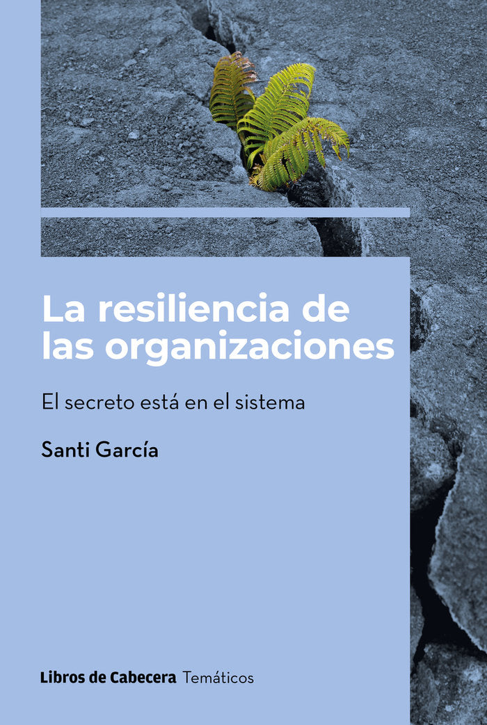 RESILIENCIA DE LAS ORGANIZACIONES,LA | GARCIA GARCIA,SANTI | LIBROS DE CABECERA | 9788412459944