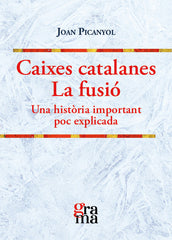 CAIXES CATALANES LA FUSIO | PICANYOL TARRES, JOAN | PAGES EDITORS | 9788412461374