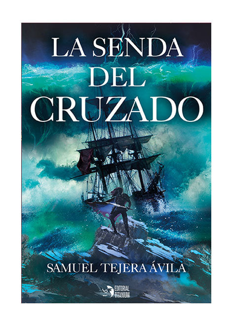 LA SENDA DEL CRUZADO | Tejera Avila,samuel | 9788412467918 (Editorial titanium)