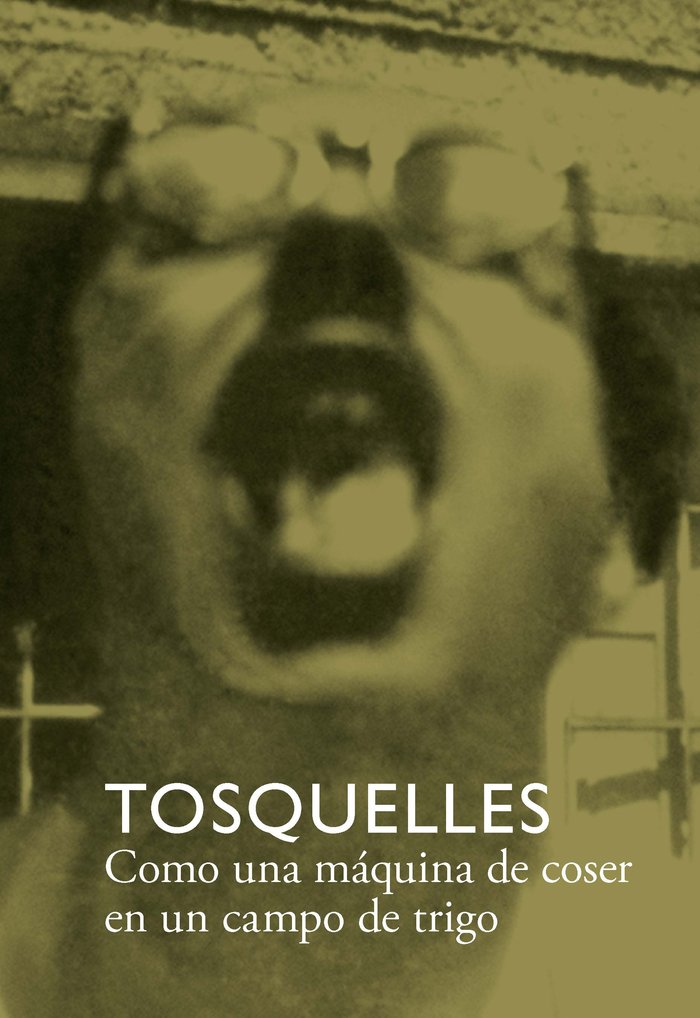 TOSQUELLES COMO UNA MAQUINA DE COSER EN UN CAMPO DE TRIGO - 9788412471755 Imagen principal del producto
