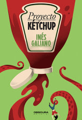 PROYECTO KETCHUP | Galiano, Ines | 9788412473490 (Obscura)