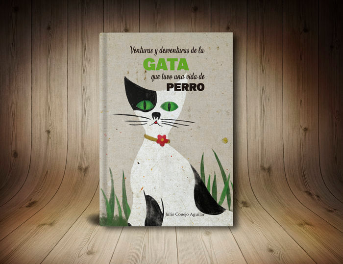 VENTURAS Y DESVENTURAS DE LA GATA QUE TUVO UNA VIDA DE PERRO I Conejo Aguilar, Julio I Veiga Ediciones I 9788412515930 Imagen principal del producto