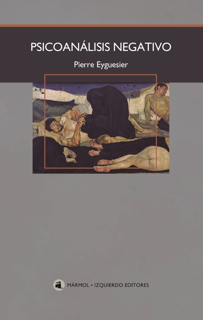 PSICOANALISIS NEGATIVO | EYGUESIER, PIERRE | MARMOL IZQUIERDO | 9788412538755 Imagen principal del producto