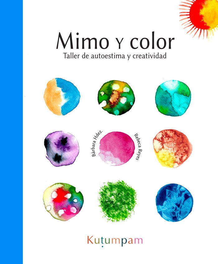 MIMO Y COLOR: TALLER DE AUTOESTIMA Y CREATIVIDAD I Hernández Déniz, Bárbara María;Reyes, Rebeca I Kutumpam I 9788412546101 Imagen principal del producto