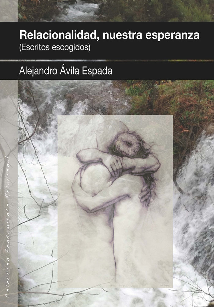 RELACIONALIDAD NUESTRA ESPERANZA ESCRITOS ESCOGIDOS) | AVILA ESPADA, ALEJANDRO | AGORA RELACIONAL | 9788412565546