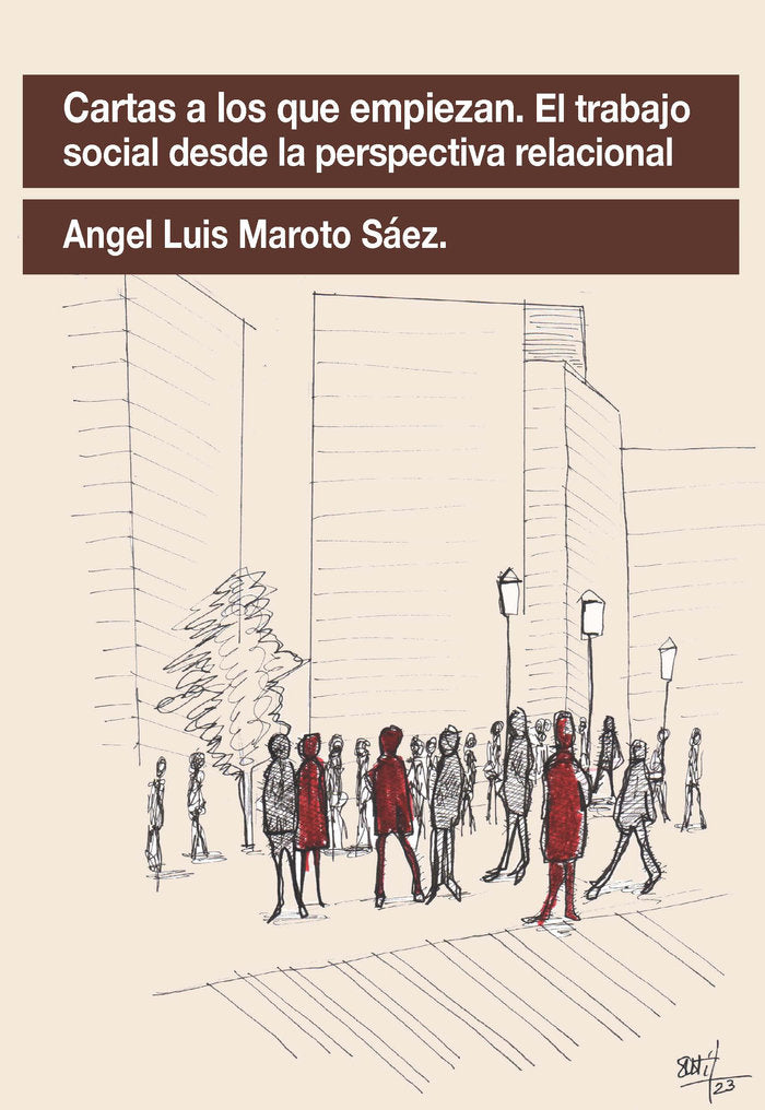 CARTAS A LOS QUE EMPIEZAN EL TRABAJO SOCIAL DESDE LA PERSPE | MAROTO SAEZ, ANGEL LUIS | AGORA RELACIONAL | 9788412565553