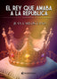 EL REY QUE AMABA A LA REPUBLICA I Cano, Juan Carlos I Ediciones Antonella I 9788412607369