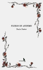 FLORES EN ANÓNIMO. I Pastor García, Paula I La Consentida I 9788412618556