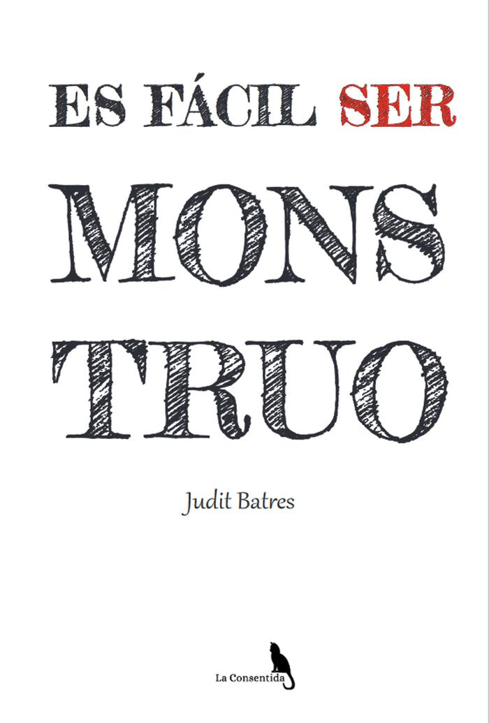 ES FÁCIL SER MONSTRUO I Batres, Judit I La Consentida I 9788412618570