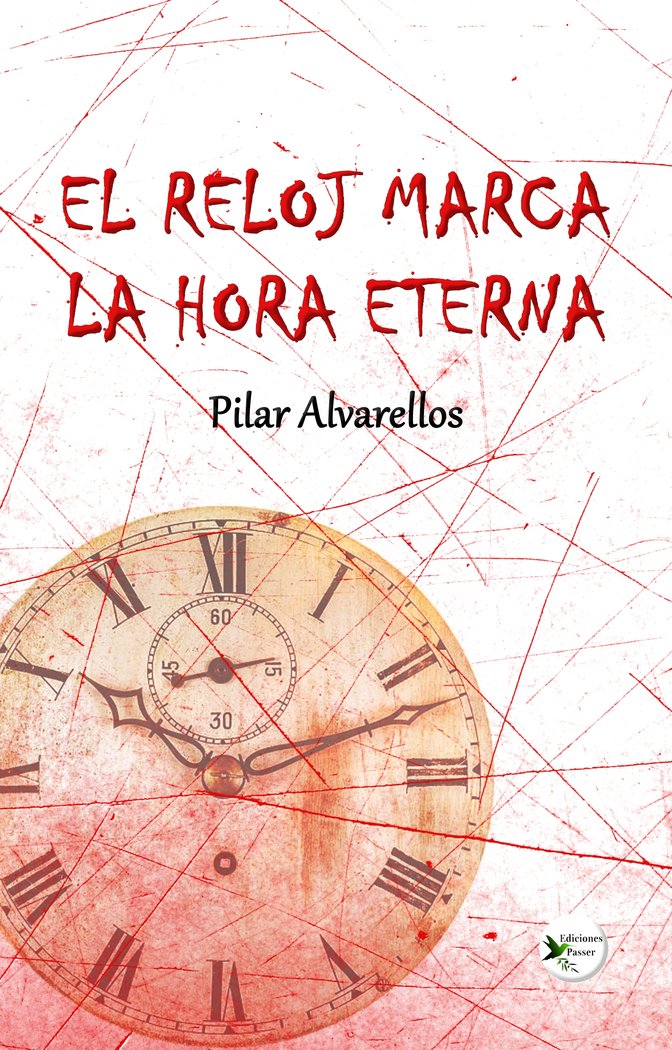 EL RELOJ MARCA LA HORA ETERNA I Alvarellos, Pilar I Ediciones Passer0 I 9788412625608 Imagen principal del producto