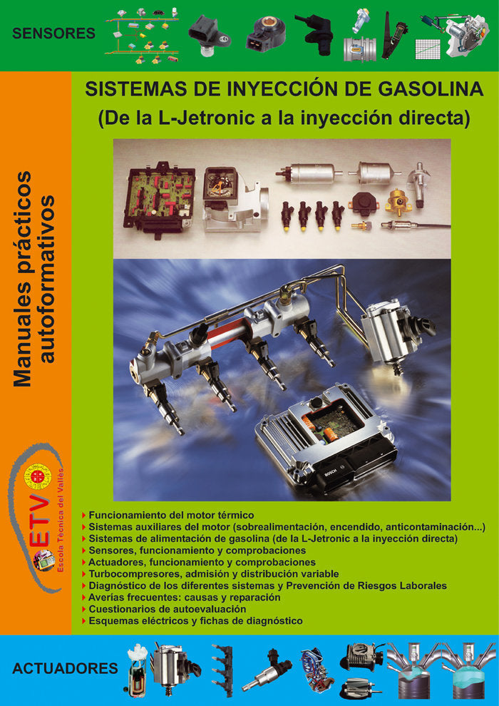 SISTEMAS DE INYECCIÓN DE GASOLINA (DE LA L-JETRONIC A LA INYECCIÓN DIRECTA) I Escola Tècnica delVallès I Escola Tècnica del Vallès I 9788412636550