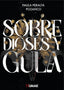 SOBRE DIOSES Y GULA | Peralta Pozanco,paula | 9788412639032 (Numak ediciones)