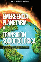 EMERGENCIA PLANETARIA Y TRANSICION SOCIOECOLOGICA | JIMENEZ HERRERO,LUIS M | ECOBOOK | 9788412640717