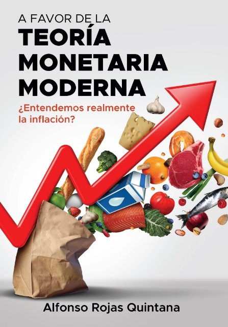 A FAVOR DE LA TEORIA MONETARIA MODERNA | ROJAS QUINTANA,ALFONSO | ECOBOOK | 9788412640731