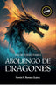 ABOLENGO DE DRAGONES | Fermin Romero Suarez | 9788412672541 (Angels fortune editions)