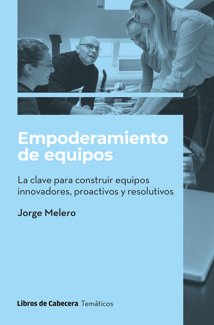 EMPODERAMIENTO DE EQUIPOS | MELERO CAMARERO,JORGE | LIBROS DE CABECERA | 9788412678307