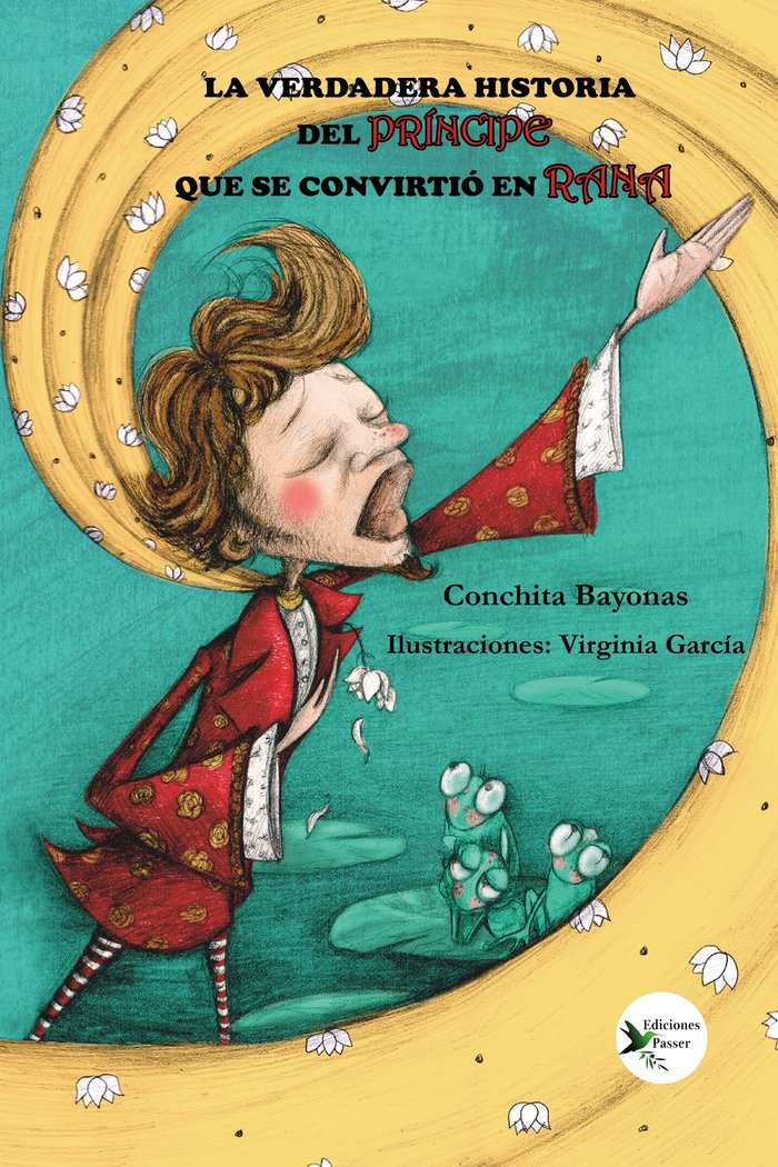 LA VERDADERA HISTORIA DEL PRÍNCIPE QUE SE CONVIRTIÓ EN RANA I Bayonas, Conchita I Ediciones Passer0 I 9788412679397 Imagen principal del producto