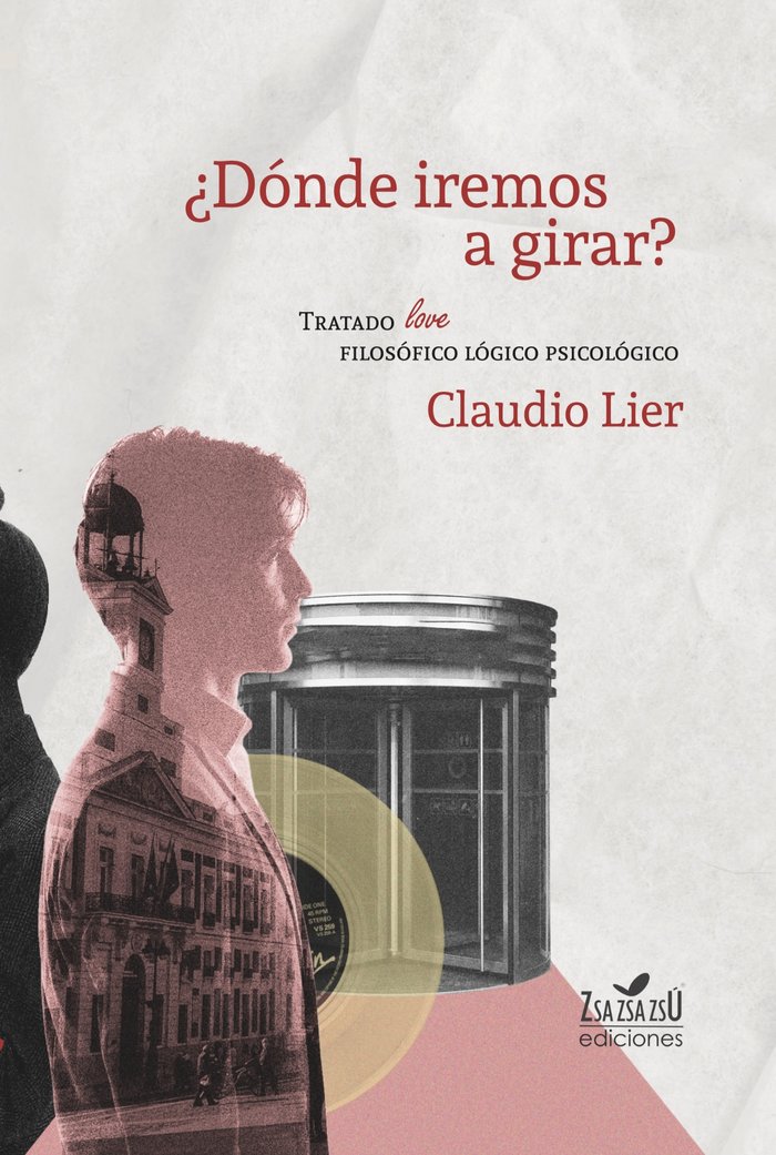 ¿DÓNDE IREMOS A GIRAR? I Lier, Claudio I Zsa Zsa Zsú Ediciones I 9788412681147