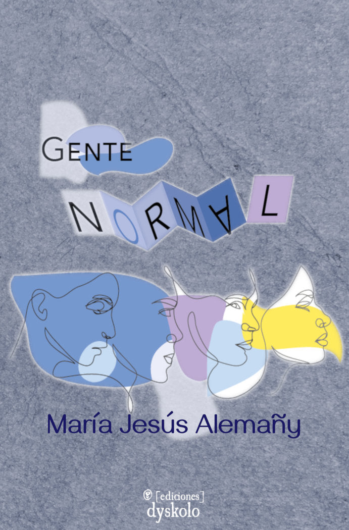GENTE «NORMAL» I Alemañy Martínez, María Jesús I Ediciones Dyskolo I 9788412685336