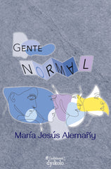 GENTE «NORMAL» I Alemañy Martínez, María Jesús I Ediciones Dyskolo I 9788412685336