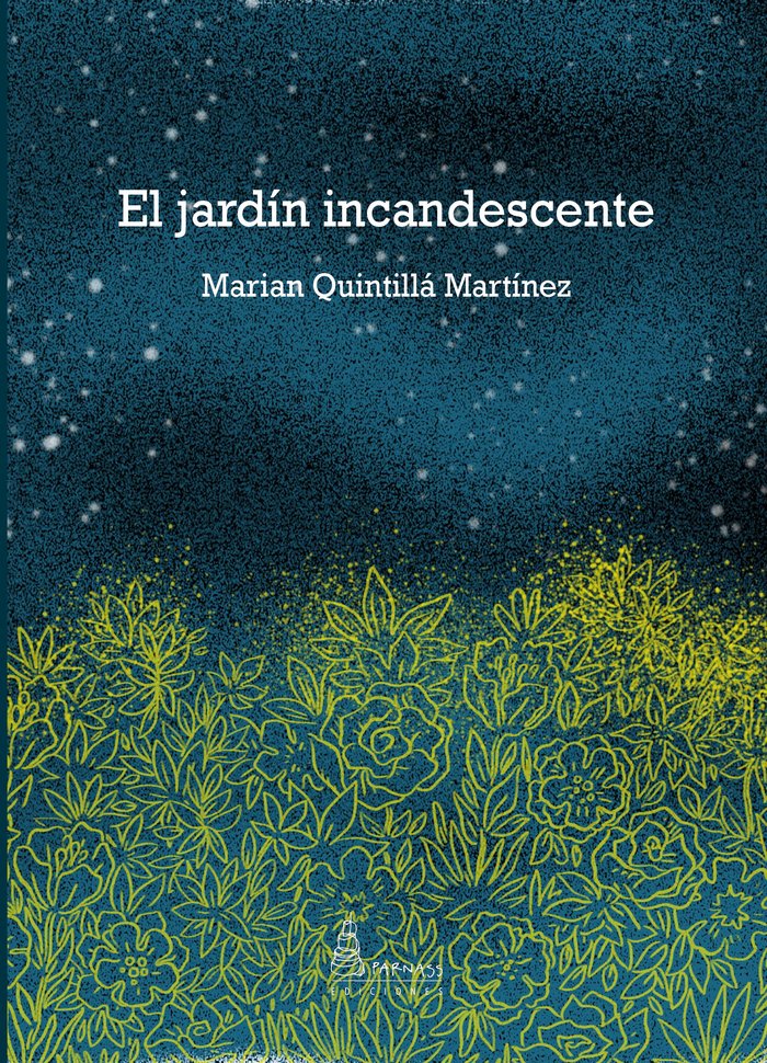 EL JARDÍN INCANDESCENTE I QUINTILLÁ MARTÍNEZ, MARIAN I Parnass Ediciones I 9788412709995