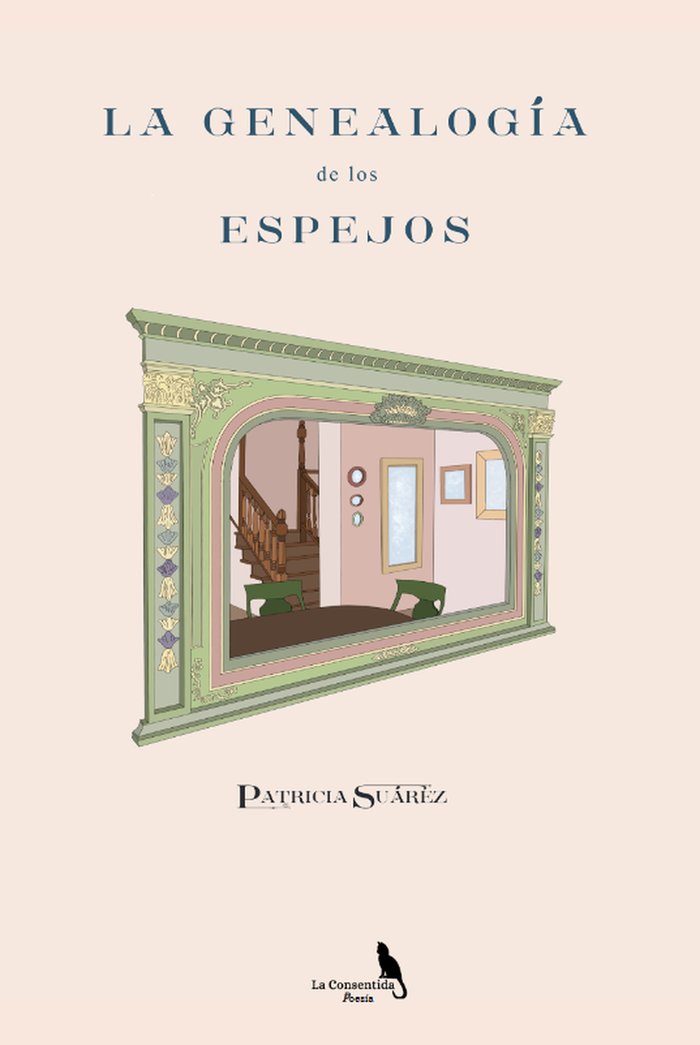 LA GENEALOGÍA DE LOS ESPEJOS. I Suárez Álvarez, Patricia I La Consentida I 9788412715354