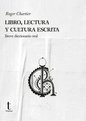 LIBRO LECTURA Y CULTURA ESCRITA | CHARTIER, ROGER | TRAMA | 9788412715644