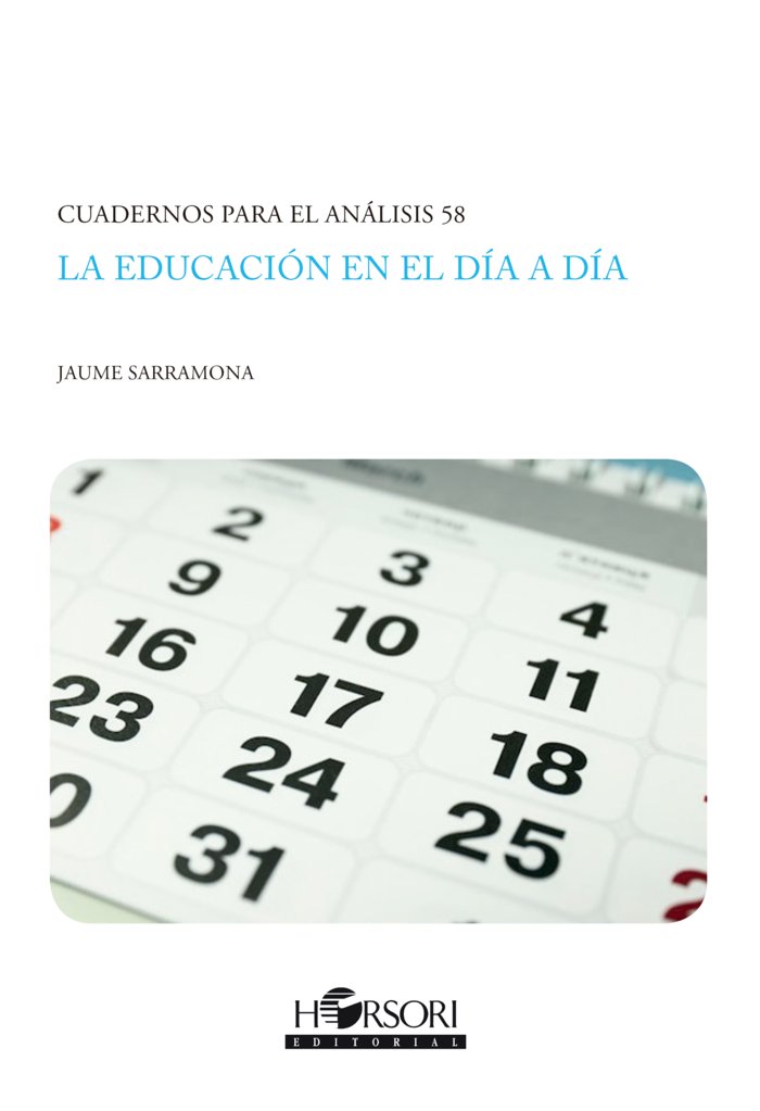 LA EDUCACION EN EL DIA A DIA | SARRAMONA LOPEZ,JAUME | HORSORI | 9788412719062 Imagen principal del producto
