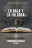 LA BALA Y LA PALABRA I Palacio Pilacés, Luis Antonio;García Francés, Kike I Ediciones La Tormenta I 9788412732337