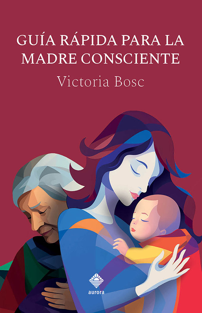 GUÍA RÁPIDA PARA LA MADRE CONSCIENTE I Bosc, Victoria I Aurora I 9788412734867 Imagen principal del producto